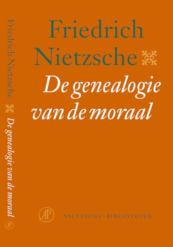 De genealogie van de moraal: een strijdschrift (De Nietzsche-bibliotheek) von De Arbeiderspers